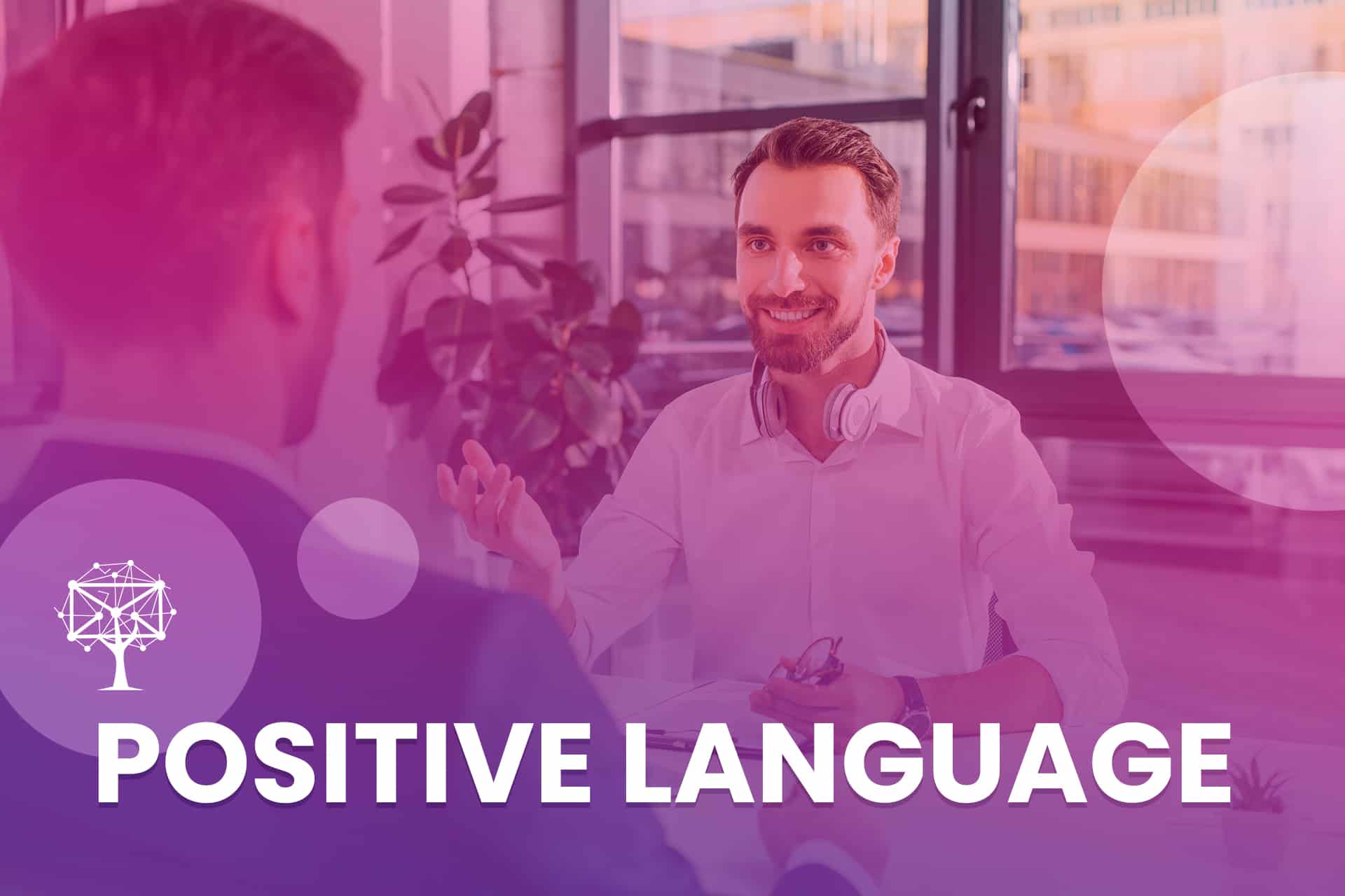 Positive Language is a customer service skill 